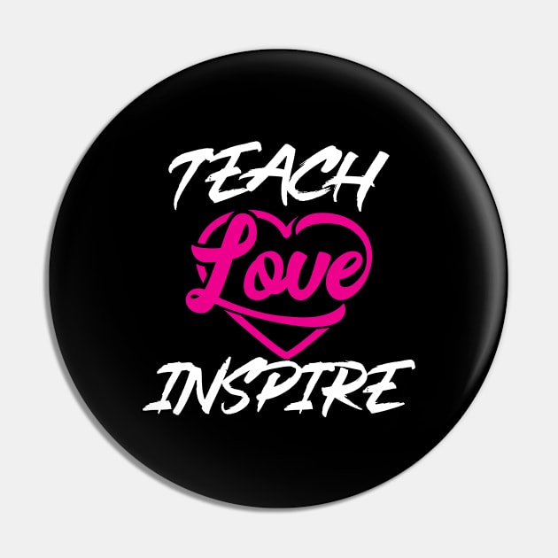 'Teach Love Inspire' Teacher Gift Pin by ourwackyhome