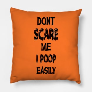 Don't Scare Me I Poop Easily Funny Halloween Pillow