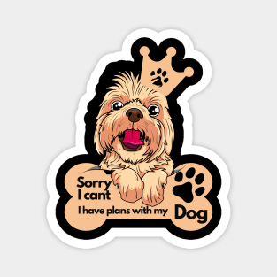 Funny Dog Lover Sayings - Sorry I can't, I have plans with my dog Magnet
