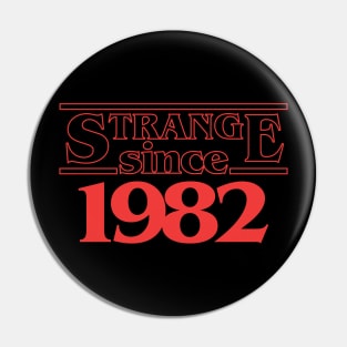 40th Birthday Gift Strange since 1982 t-shirt for men and women. Pin