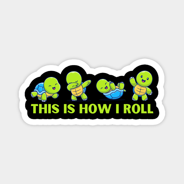Cute Sea Turtles This is How I Roll Magnet by The WYLD Tribe