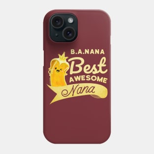 B.A.Nana - Best Awesome Nana Phone Case