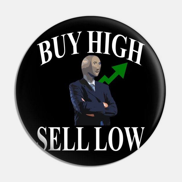 BUY HIGH SELL LOW Pin by giovanniiiii