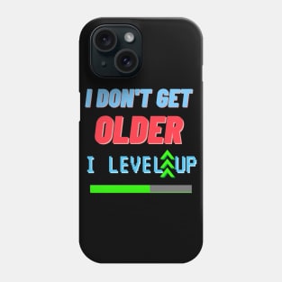 i don't get older i level up Phone Case