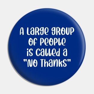 A Large Group Of People Is Called A No Thanks Pin