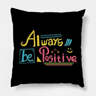 Always be Positive Pillow