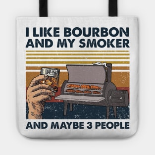 I Like Bourbon And My Smoker And Maybe 3 People Wine Vintage Shirt Tote