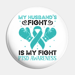 My Husbands Fight Is My Fight PTSD Awareness Pin