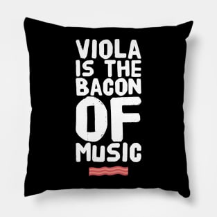 Viola is the bacon of music Pillow