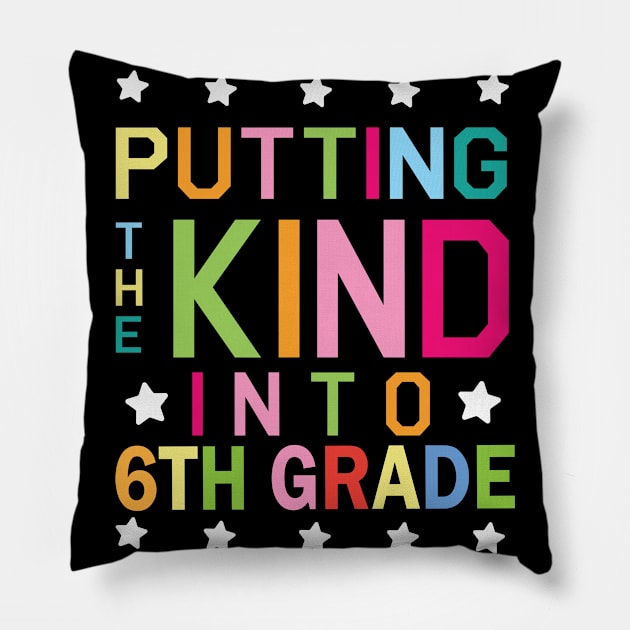 Putting The Kind Into 6th Grade Student Senior Back School Pillow by Cowan79