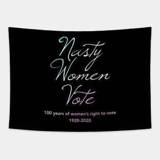 Nasty Women Vote100 Years of Women's Right To Vote Tapestry