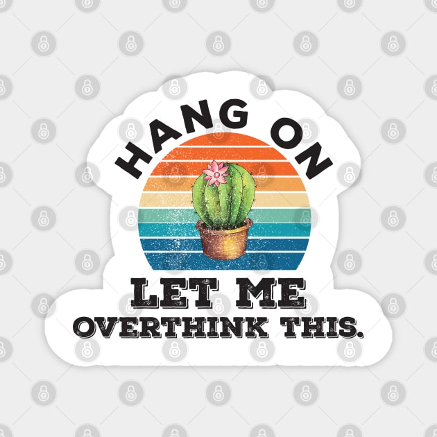 Funny Typography typographic hang on let me overthink this Magnet by Gaming champion