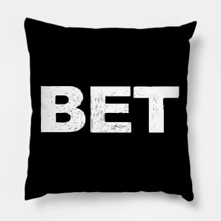 BET - A - Word typography quote meme funny gift merch grungy black white tshirt Pillow