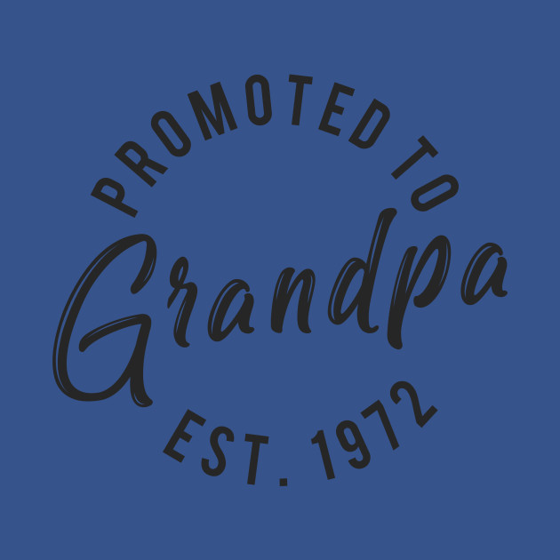 Disover Promoted to grandpa est 1972 - Promoted To Grandpa Est 1972 - T-Shirt