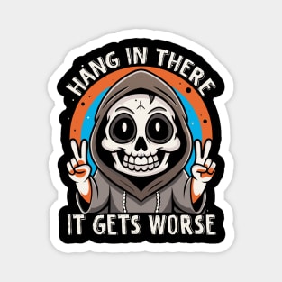 Cute Goth Hang In There It Gets Worse Magnet