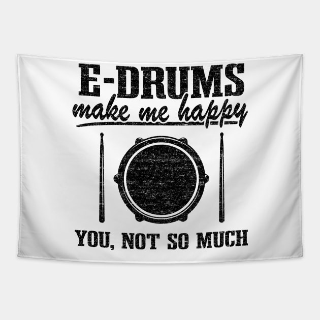 E-Drums Make Me Happy Funny Electronic Drums Gift Tapestry by Kuehni