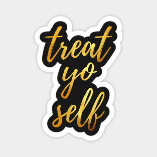 treat yo self Magnet