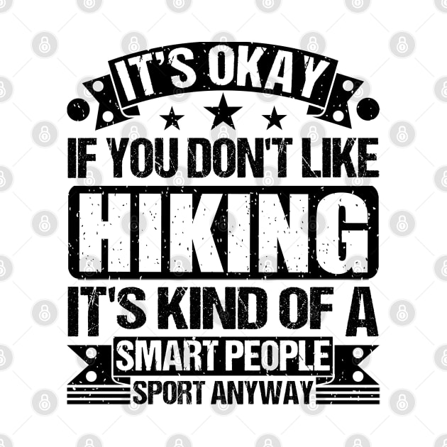 It's Okay If You Don't Like Hiking It's Kind Of A Smart People Sports Anyway Hiking Lover by Benzii-shop 