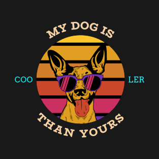 My Dog is Cooler Than Yours T-Shirt