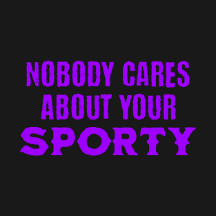Nobody Cares About Your Sportster T-Shirt