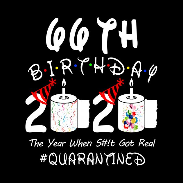 66th Birthday 2020 The Year When Shit Got Real Quarantined by Rinte