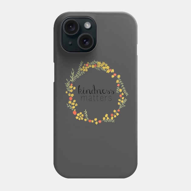 kindness matters Phone Case by Natterbugg