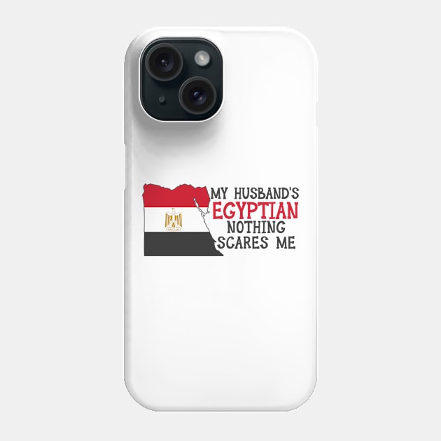 Nothing Scares Me Egyptian Husband Egypt Phone Case by Tom´s TeeStore