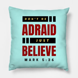 Don't Be Afraid Just Believe | Christian Typography Pillow