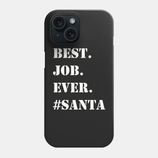 WHITE BEST JOB EVER #SANTA Phone Case