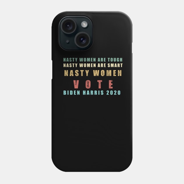 Nasty Women Vote Biden Harris 2020 Phone Case by facetime