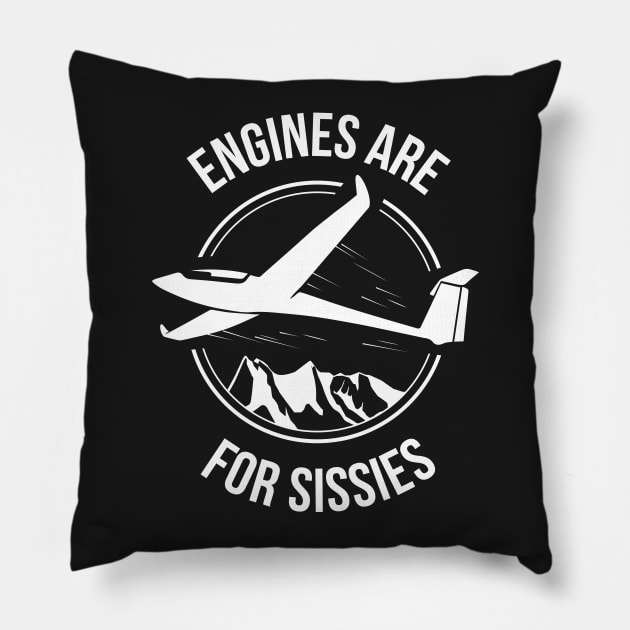 Engines Are For Sissies - Sailplane, Soaring & Glider Shirt Pillow by stearman