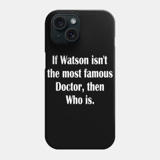 Dr Who and Dr. Watson funny Phone Case