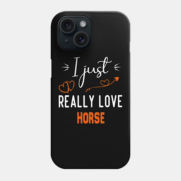 I Just Really Love Horse, Horse lovers gift Phone Case by foxfieldgear