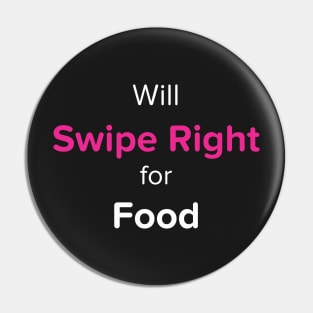 Will Swipe Right for Food (Pink) Pin