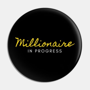 Millionaire in Progress Pin