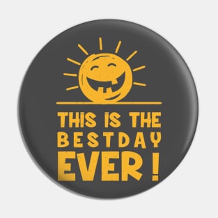 This is The Best Day Ever! Apparel Pin