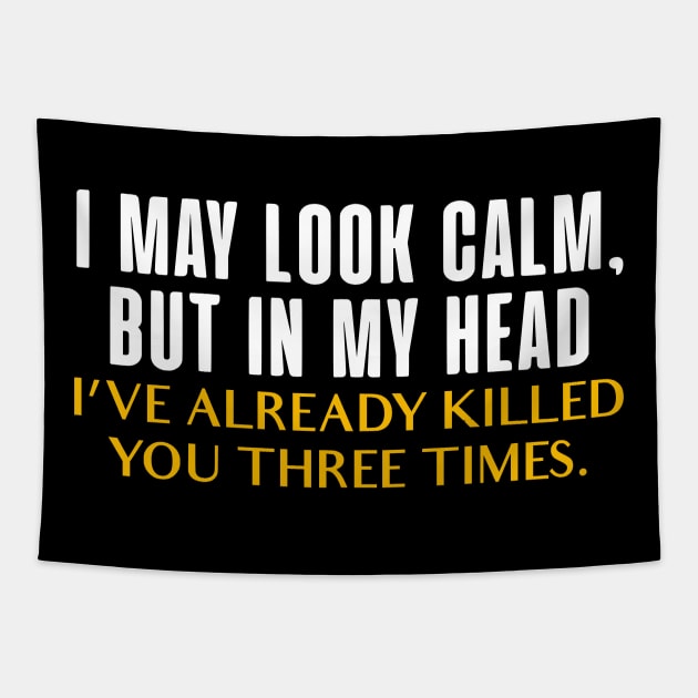 I May Look Calm Funny Anger Management Tapestry by zap