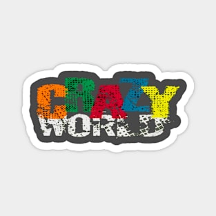 crazy world Magnet