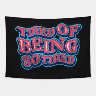 Tired of being so Tired Pink Tapestry