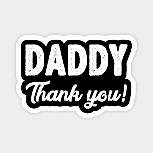 Daddy Thank You Funny Father's Day Gifts Ideas For Dad Magnet