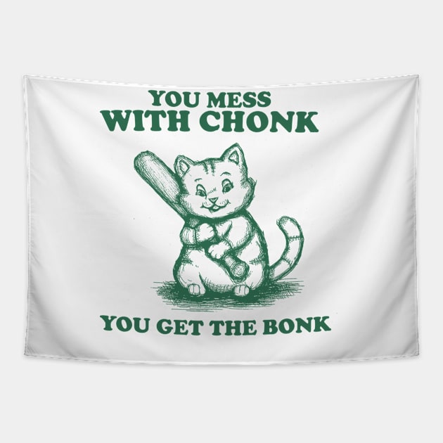 Funny Chonky Cat - Mess with Chonk you get the Bonk, Retro Cartoon Tapestry by Y2KSZN