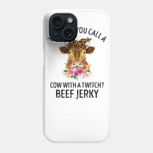 What Do You Call A Cow With A Twitch Beef Jerky Phone Case