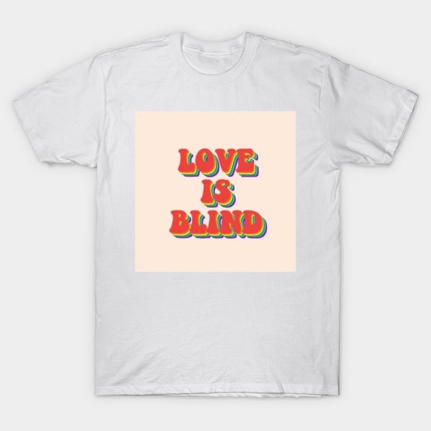 Discover Love is Blind - Text - T-Shirt