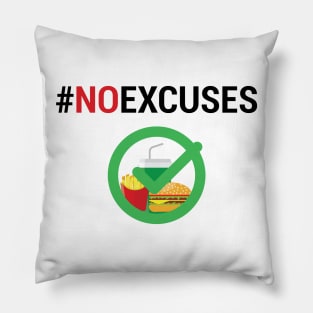 NO EXCUSES FAST FOOD Pillow