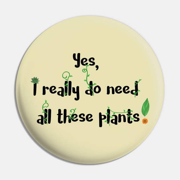Yes, I Really Do Need All These Plants Pin by TSquids