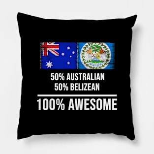 50% Australian 50% Belizean 100% Awesome - Gift for Belizean Heritage From Belize Pillow