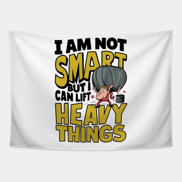 I Am Not Real Smart But I Can Lift Heavy Things Tapestry by alby store