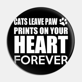 Cats Leave Paw Prints on Your Heart Forever Pin