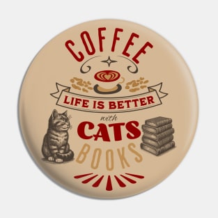 Life is Better with Coffee, Cats, and Books Pin