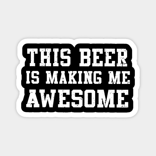 This Beer Is Making me Awesome Magnet by agustinbosman
